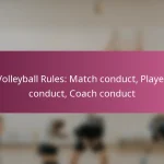 Volleyball Rules: Match conduct, Player conduct, Coach conduct