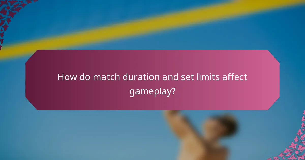 How do match duration and set limits affect gameplay?