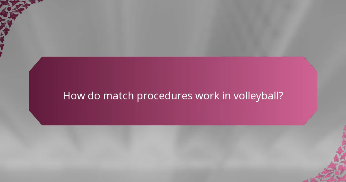 How do match procedures work in volleyball?