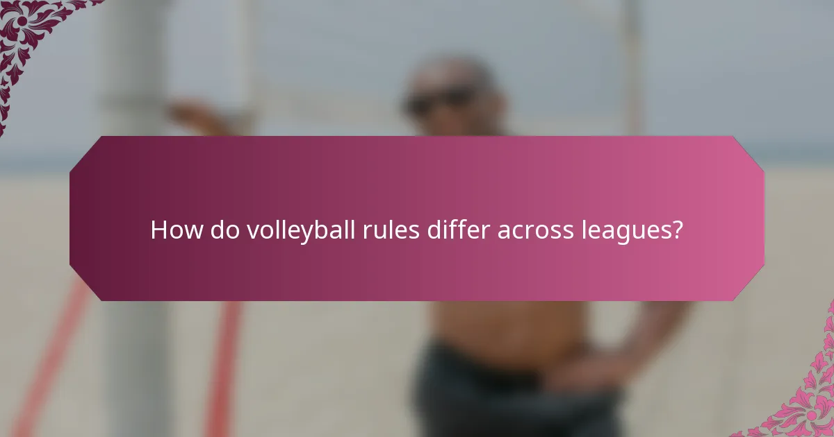 How do volleyball rules differ across leagues?