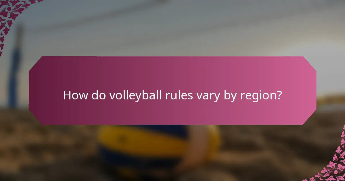 How do volleyball rules vary by region?