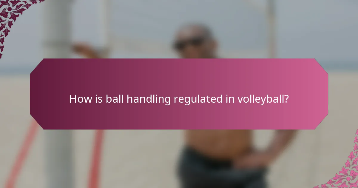How is ball handling regulated in volleyball?