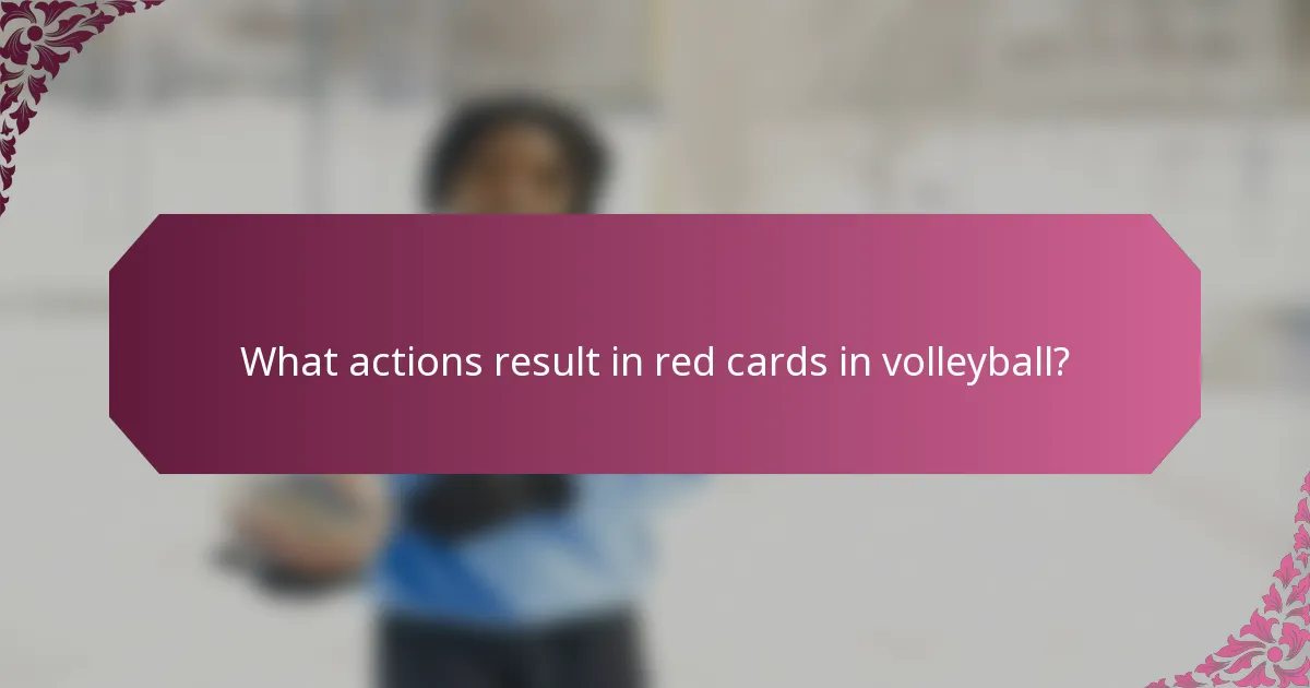 What actions result in red cards in volleyball?