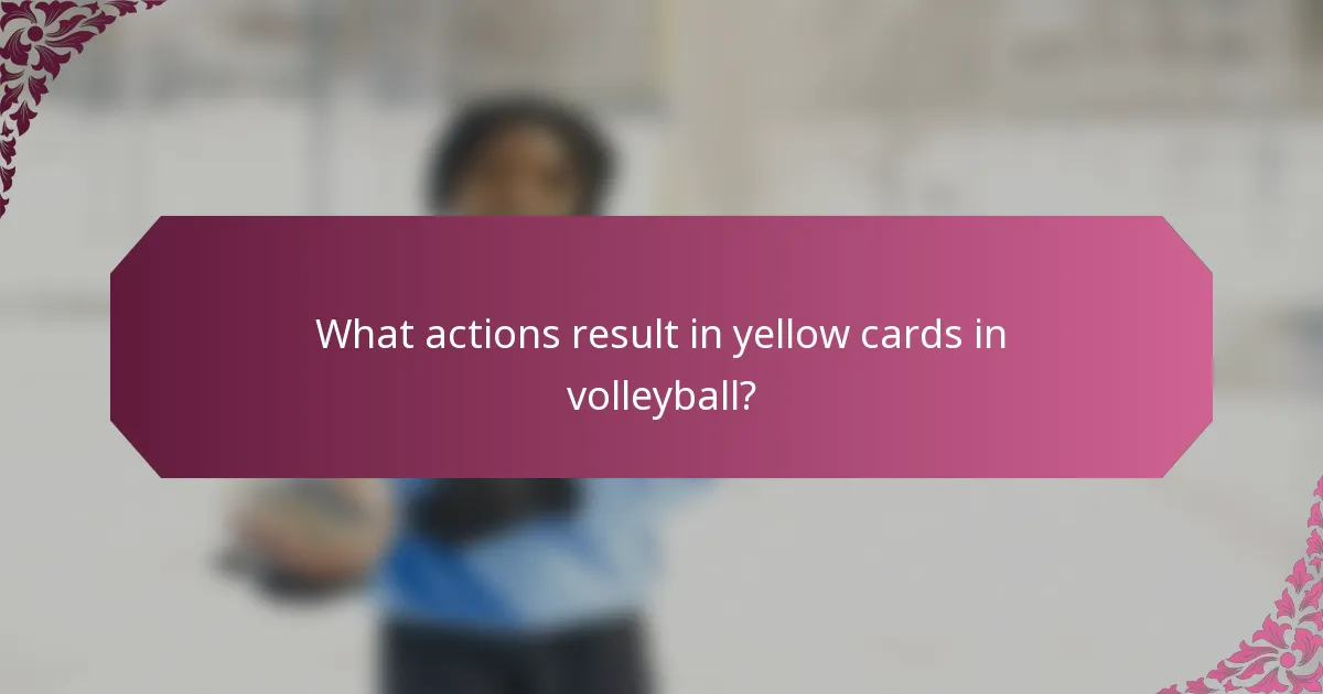 What actions result in yellow cards in volleyball?
