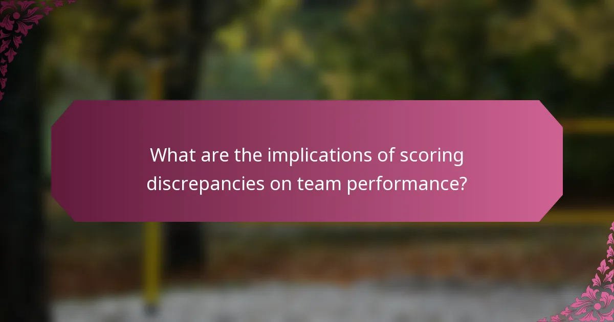 What are the implications of scoring discrepancies on team performance?