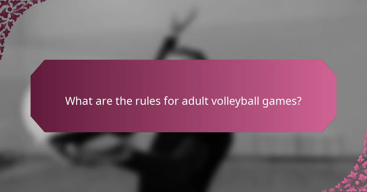 What are the rules for adult volleyball games?