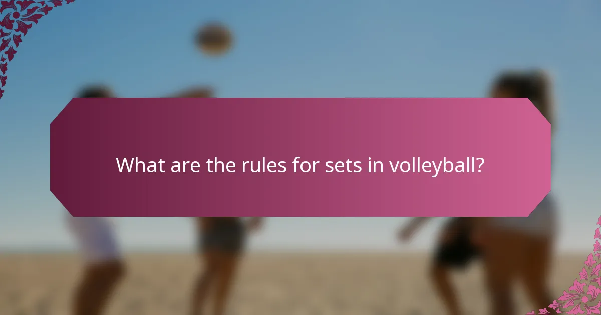 What are the rules for sets in volleyball?