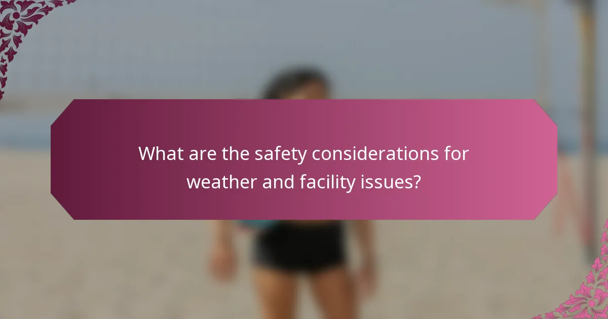 What are the safety considerations for weather and facility issues?