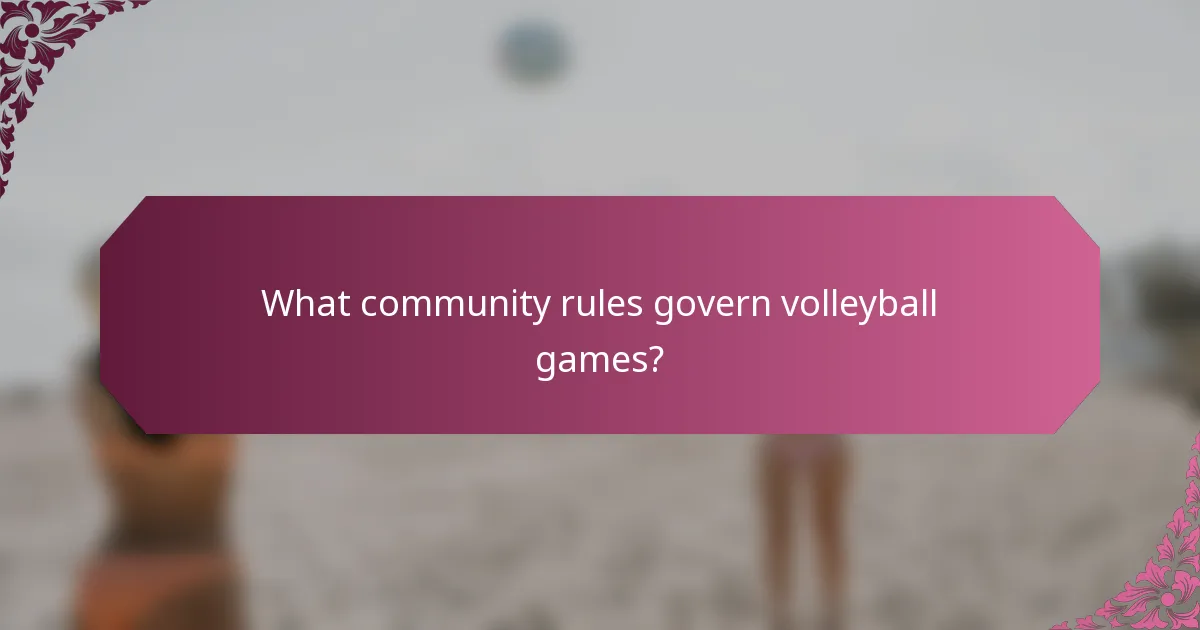 What community rules govern volleyball games?