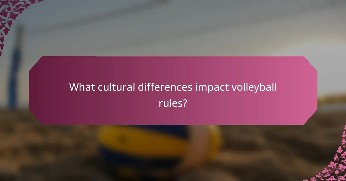 What cultural differences impact volleyball rules?
