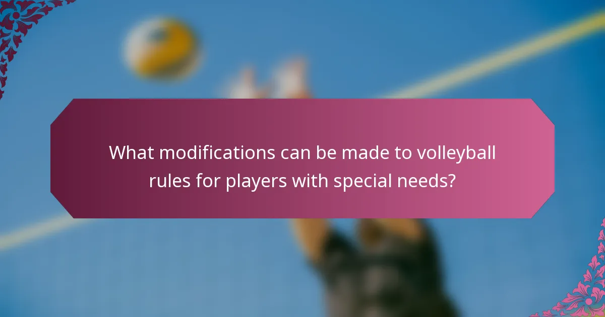 What modifications can be made to volleyball rules for players with special needs?